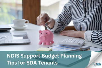 NDIS Support Budget Planning Tips for SDA Tenants